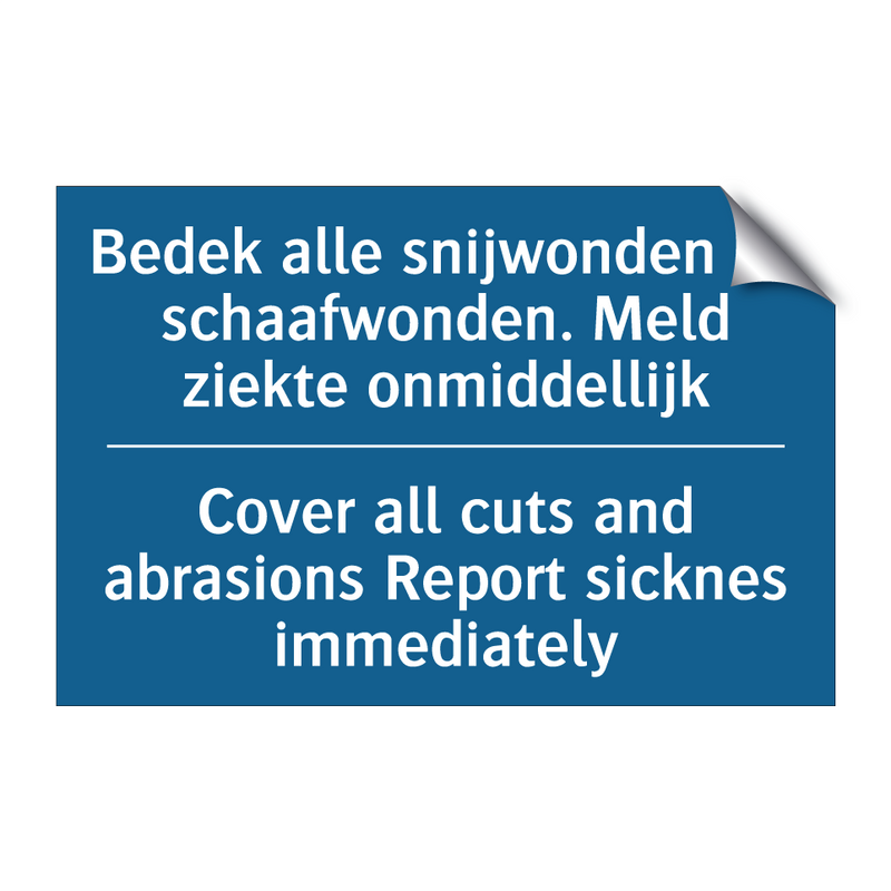 Bedek alle snijwonden en schaafwonden. /.../ - Cover all cuts and abrasions Report /.../