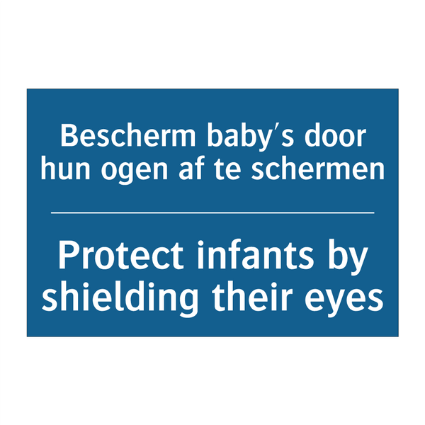 Bescherm baby's door hun ogen /.../ - Protect infants by shielding their /.../