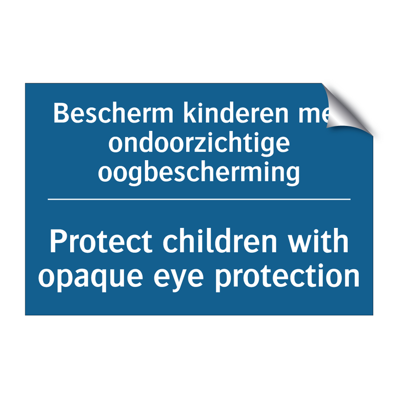 Bescherm kinderen met ondoorzichtige /.../ - Protect children with opaque eye /.../