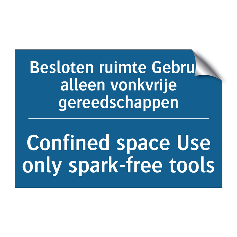 Besloten ruimte Gebruik alleen /.../ - Confined space Use only spark-free /.../