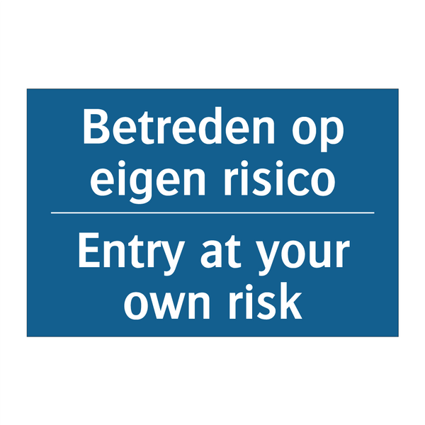 Betreden op eigen risico - Entry at your own risk