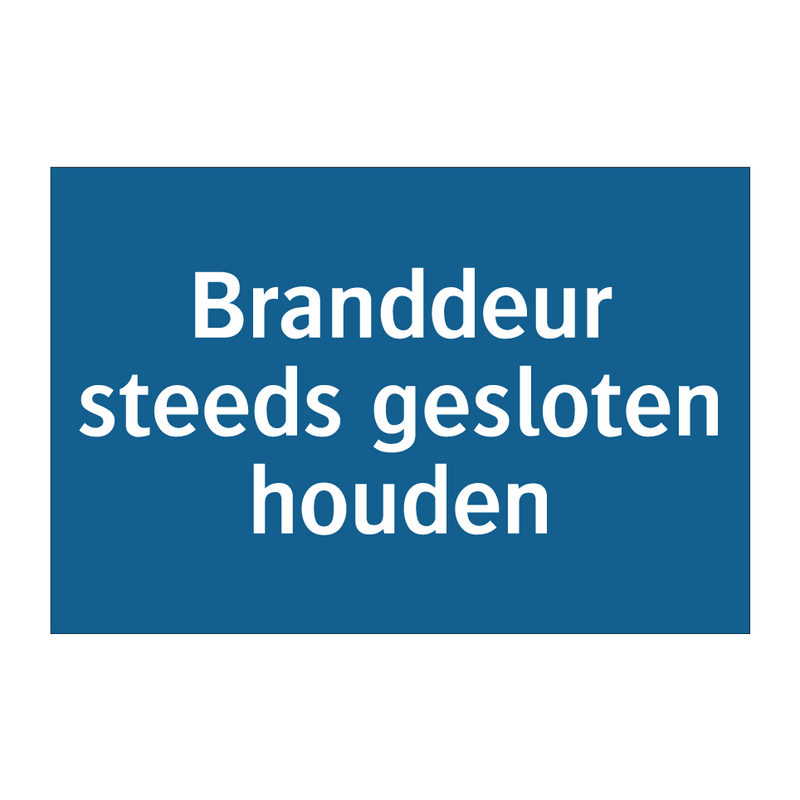 Branddeur steeds gesloten houden & Branddeur steeds gesloten houden