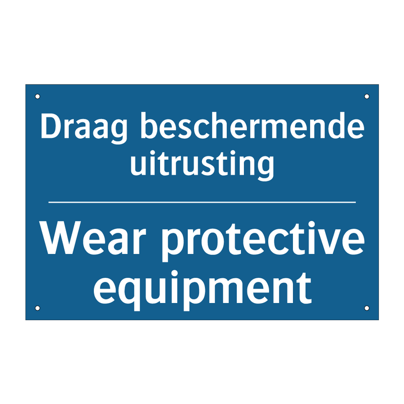 Draag beschermende uitrusting - Wear protective equipment