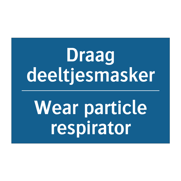 Draag deeltjesmasker - Wear particle respirator & Draag deeltjesmasker - Wear particle respirator