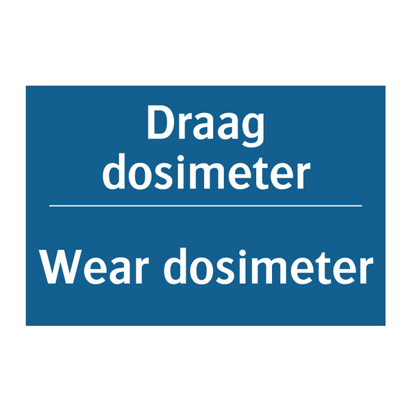 Draag dosimeter - Wear dosimeter & Draag dosimeter - Wear dosimeter