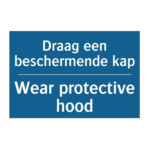 Draag een beschermende kap - Wear protective hood