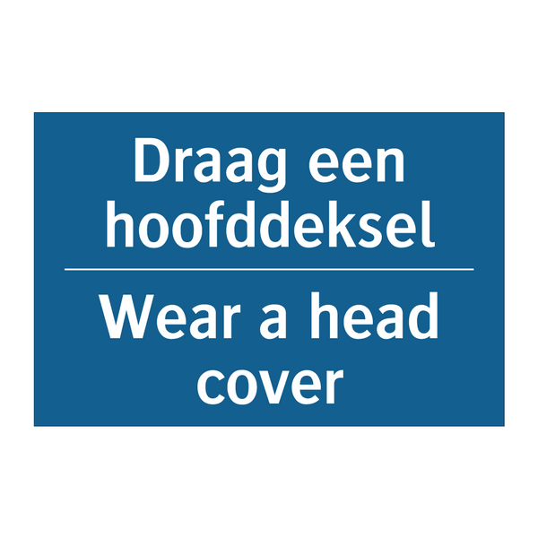 Draag een hoofddeksel - Wear a head cover & Draag een hoofddeksel - Wear a head cover