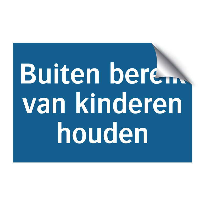 Buiten bereik van kinderen houden & Buiten bereik van kinderen houden