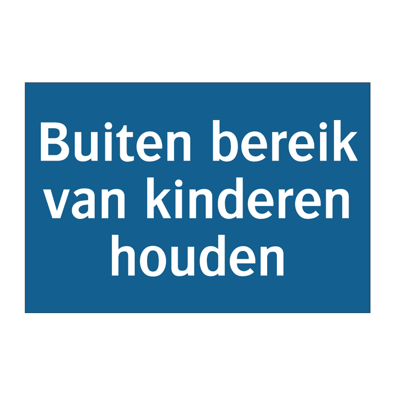 Buiten bereik van kinderen houden & Buiten bereik van kinderen houden