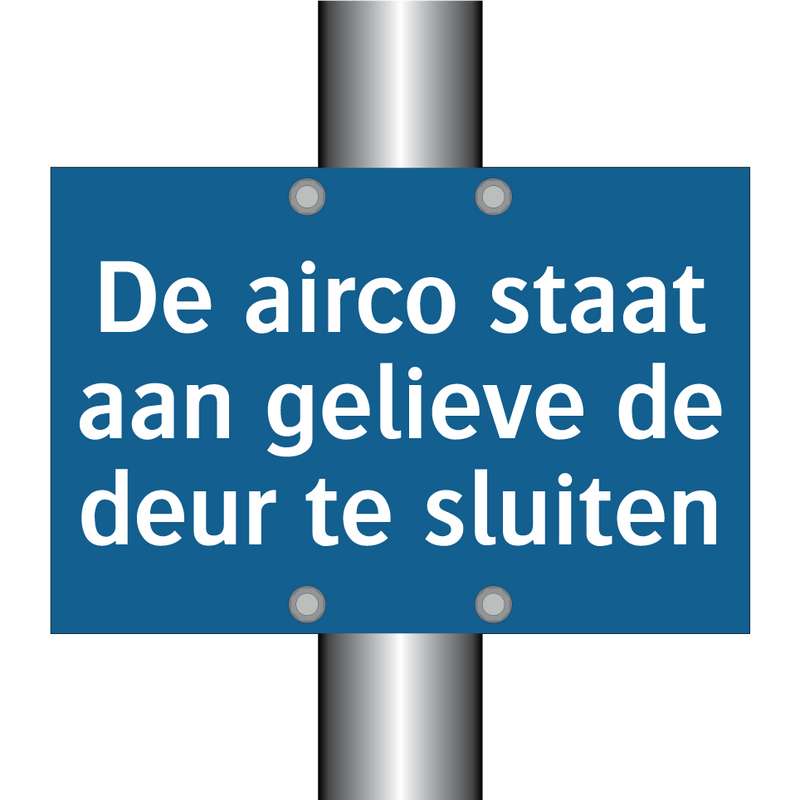 De airco staat aan gelieve de deur te sluiten & De airco staat aan gelieve de deur te sluiten