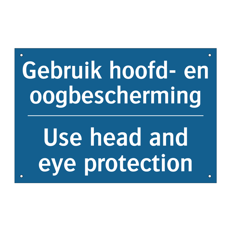 Gebruik hoofd- en oogbescherming /.../ - Use head and eye protection