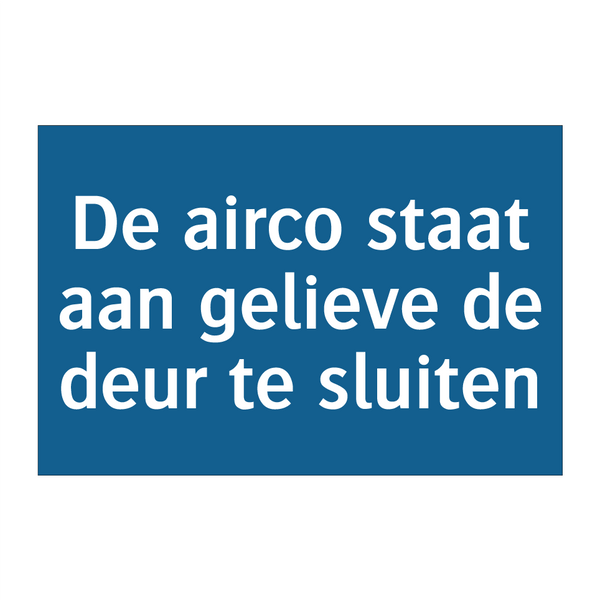 De airco staat aan gelieve de deur te sluiten & De airco staat aan gelieve de deur te sluiten