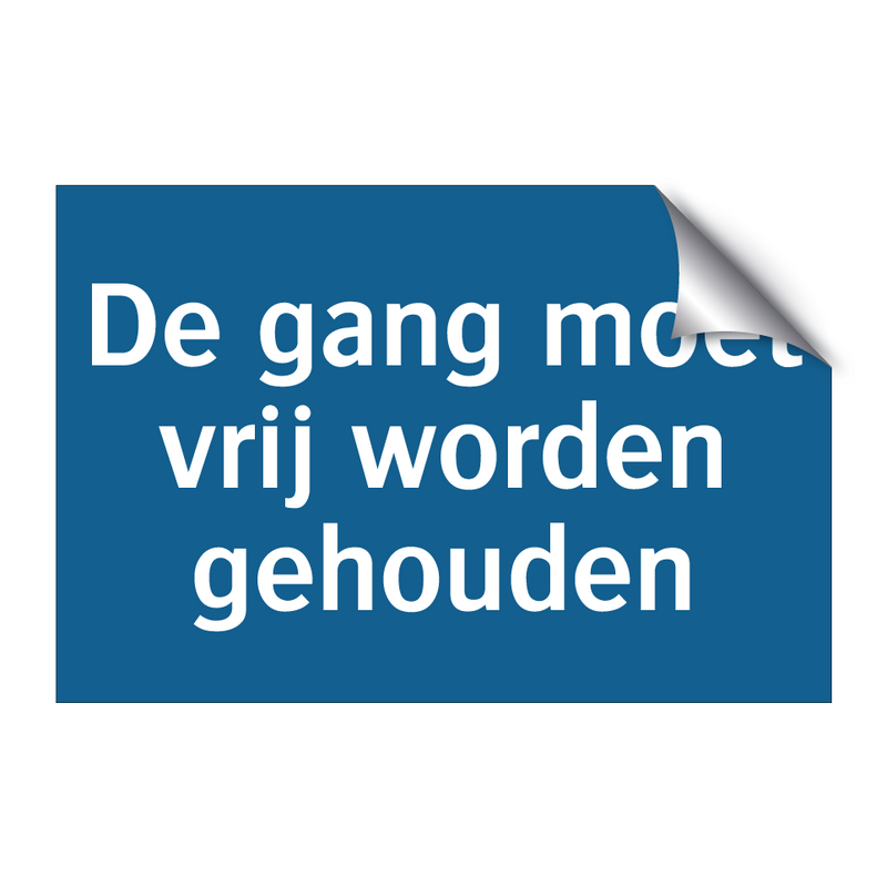 De gang moet vrij worden gehouden & De gang moet vrij worden gehouden