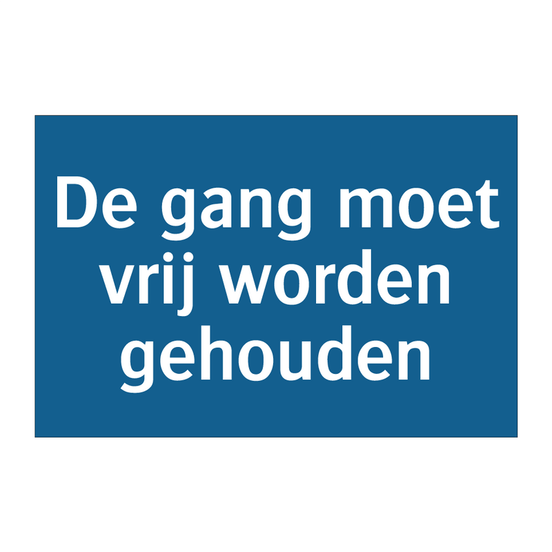 De gang moet vrij worden gehouden & De gang moet vrij worden gehouden