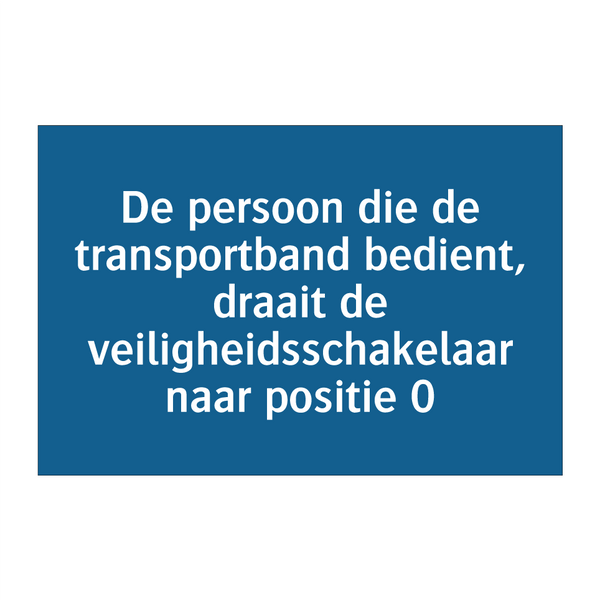 De persoon die de transportband bedient, draait de veiligheidsschakelaar naar positie 0