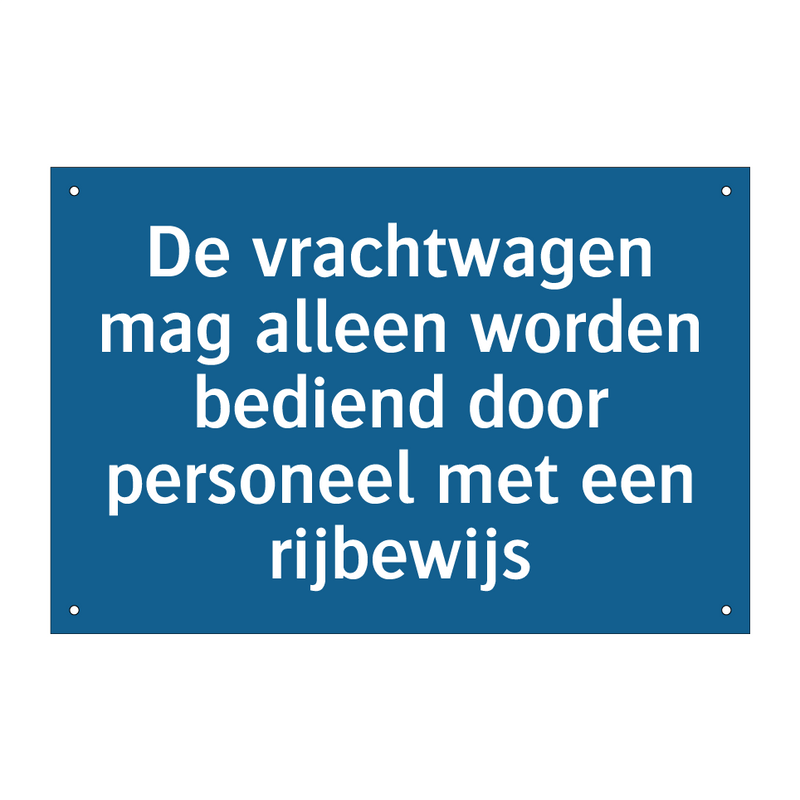 De vrachtwagen mag alleen worden bediend door personeel met een rijbewijs