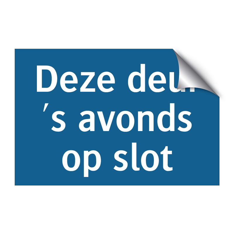 Deze deur 's avonds op slot & Deze deur 's avonds op slot & Deze deur 's avonds op slot