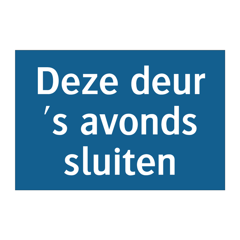 Deze deur 's avonds sluiten & Deze deur 's avonds sluiten & Deze deur 's avonds sluiten