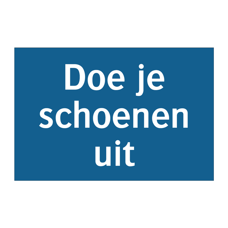 Doe je schoenen uit & Doe je schoenen uit & Doe je schoenen uit & Doe je schoenen uit