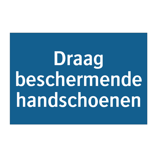 Draag beschermende handschoenen & Draag beschermende handschoenen & Draag beschermende handschoenen