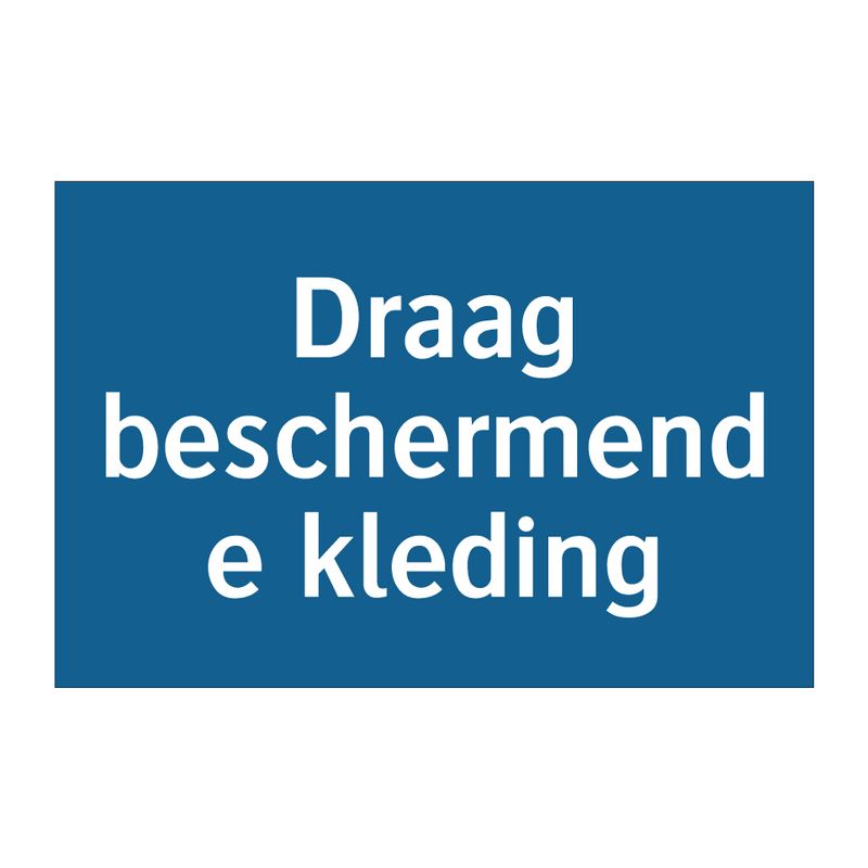 Draag beschermende kleding & Draag beschermende kleding & Draag beschermende kleding