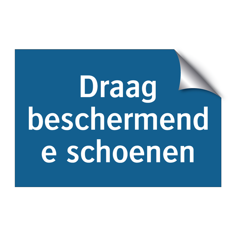 Draag beschermende schoenen & Draag beschermende schoenen & Draag beschermende schoenen