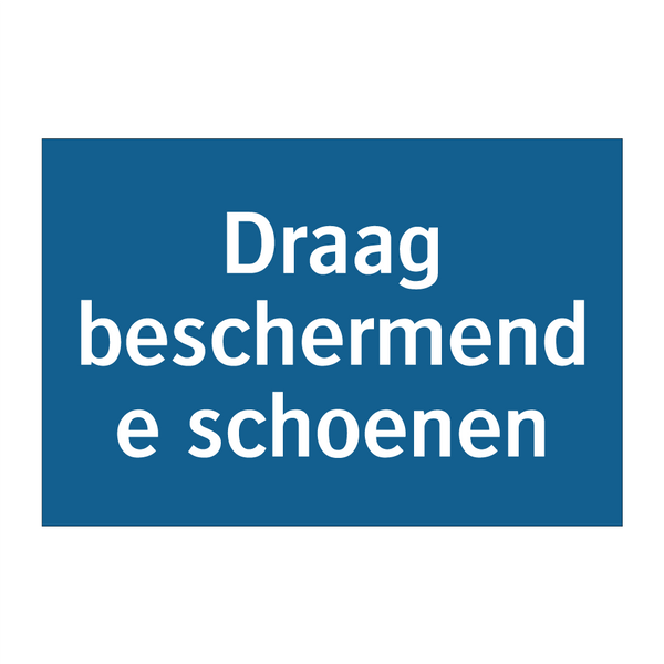 Draag beschermende schoenen & Draag beschermende schoenen & Draag beschermende schoenen