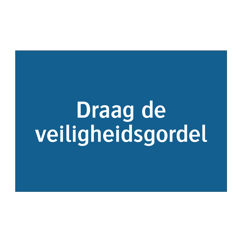 Draag de veiligheidsgordel & Draag de veiligheidsgordel & Draag de veiligheidsgordel