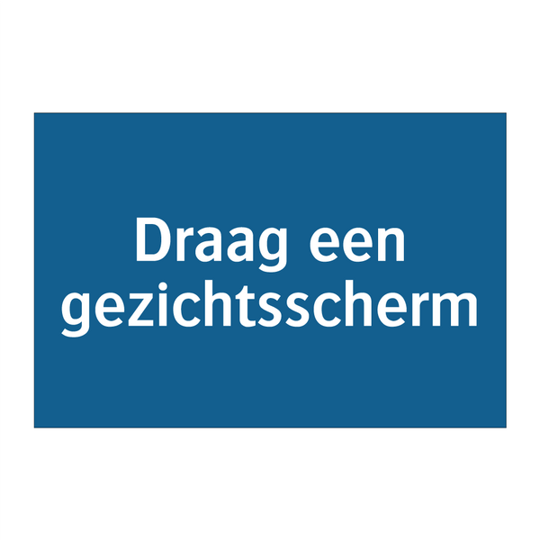 Draag een gezichtsscherm & Draag een gezichtsscherm & Draag een gezichtsscherm