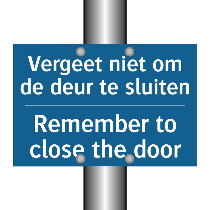 Vergeet niet om de deur te sluiten /.../ - Remember to close the door