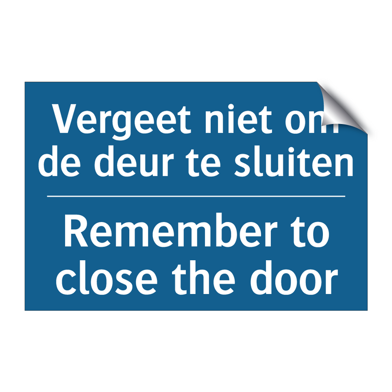 Vergeet niet om de deur te sluiten /.../ - Remember to close the door