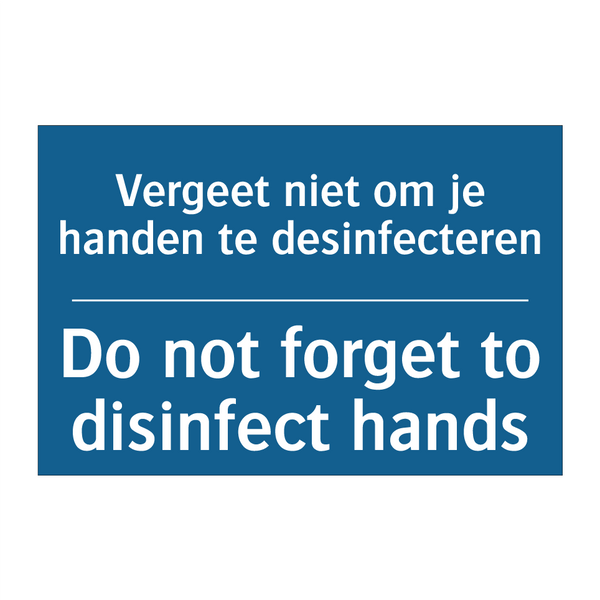 Vergeet niet om je handen te desinfecteren /.../ - Do not forget to disinfect hands /.../