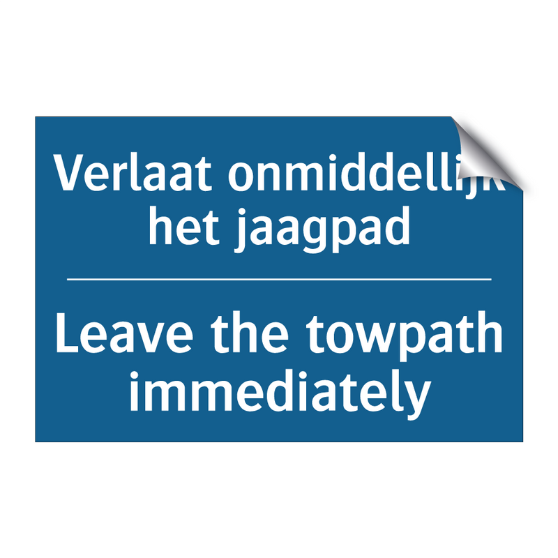 Verlaat onmiddellijk het jaagpad /.../ - Leave the towpath immediately