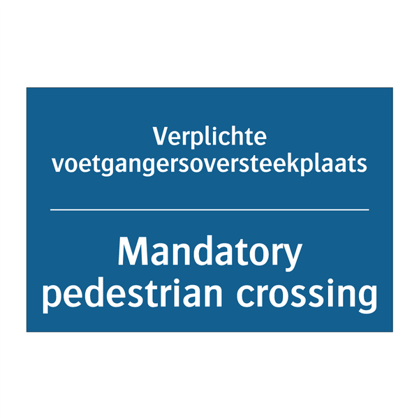 Verplichte voetgangersoversteekplaats /.../ - Mandatory pedestrian crossing