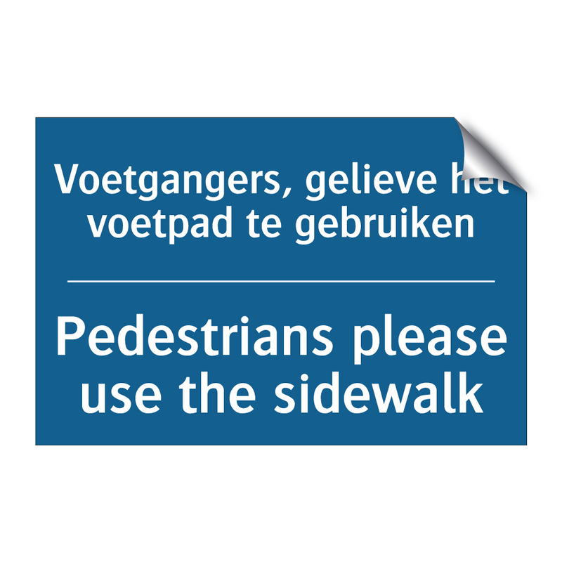 Voetgangers, gelieve het voetpad /.../ - Pedestrians please use the sidewalk /.../