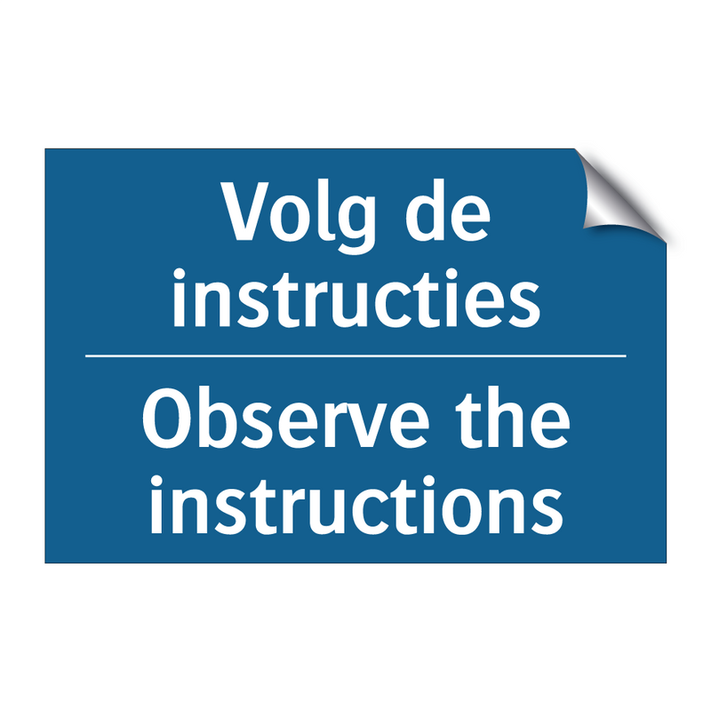 Volg de instructies - Observe the instructions & Volg de instructies - Observe the instructions