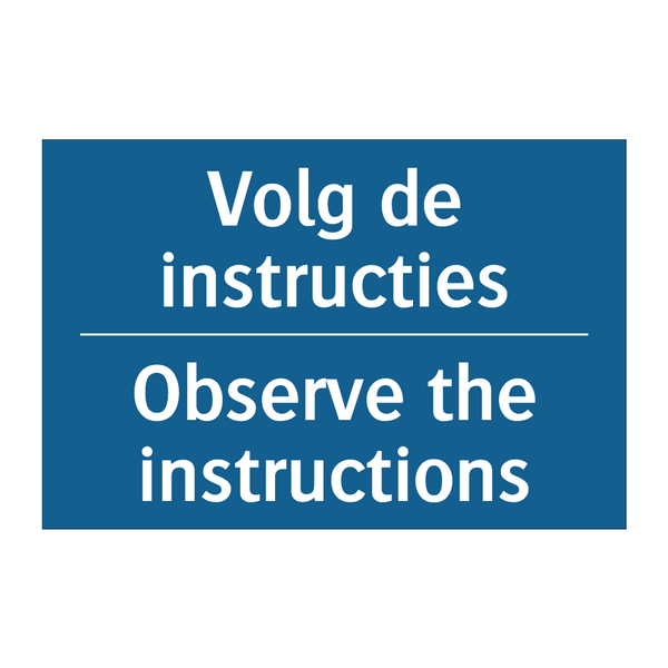 Volg de instructies - Observe the instructions & Volg de instructies - Observe the instructions