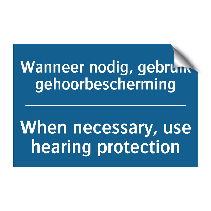 Wanneer nodig, gebruik gehoorbescherming /.../ - When necessary, use hearing protection /.../