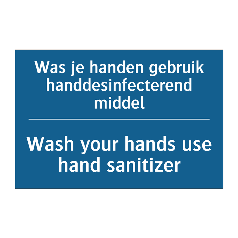 Was je handen gebruik handdesinfecterend /.../ - Wash your hands use hand sanitizer /.../