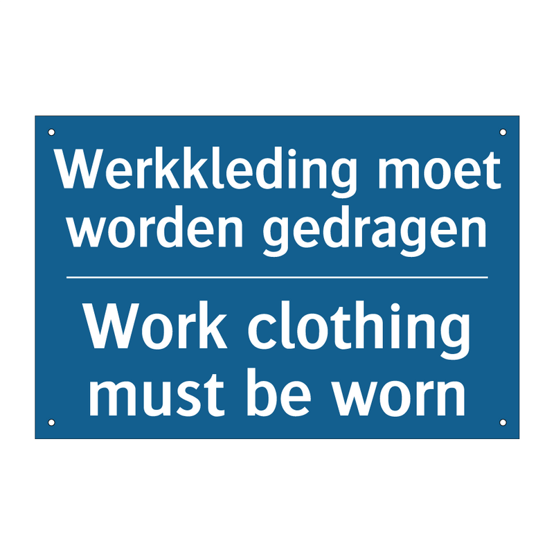 Werkkleding moet worden gedragen /.../ - Work clothing must be worn