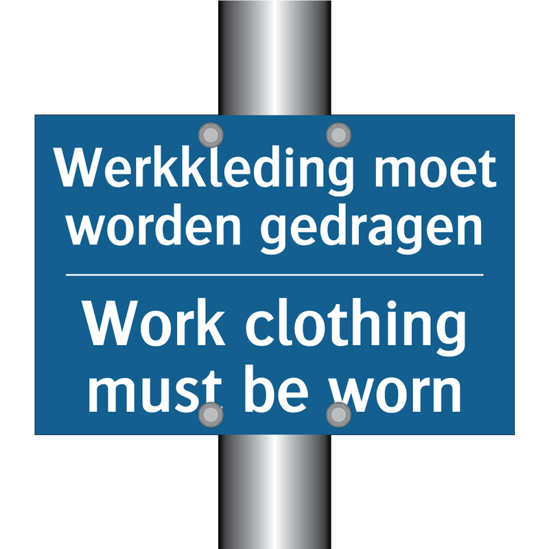 Werkkleding moet worden gedragen /.../ - Work clothing must be worn