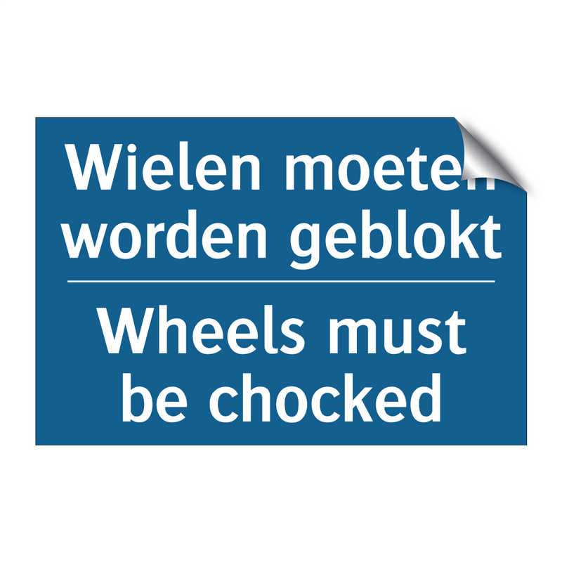 Wielen moeten worden geblokt - Wheels must be chocked