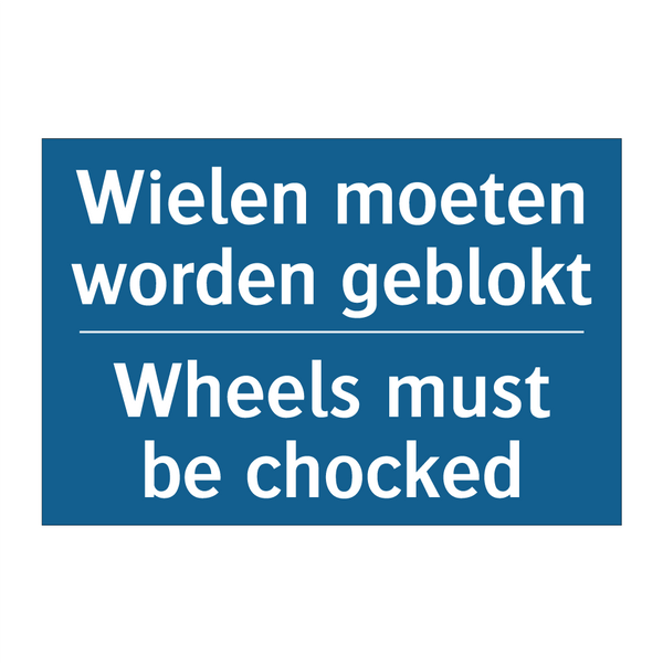 Wielen moeten worden geblokt - Wheels must be chocked