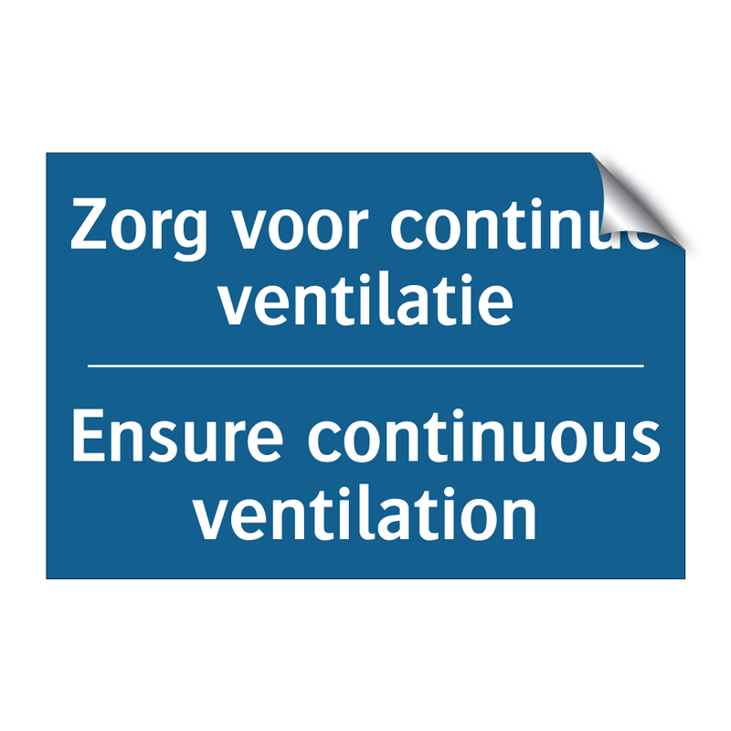 Zorg voor continue ventilatie - Ensure continuous ventilation