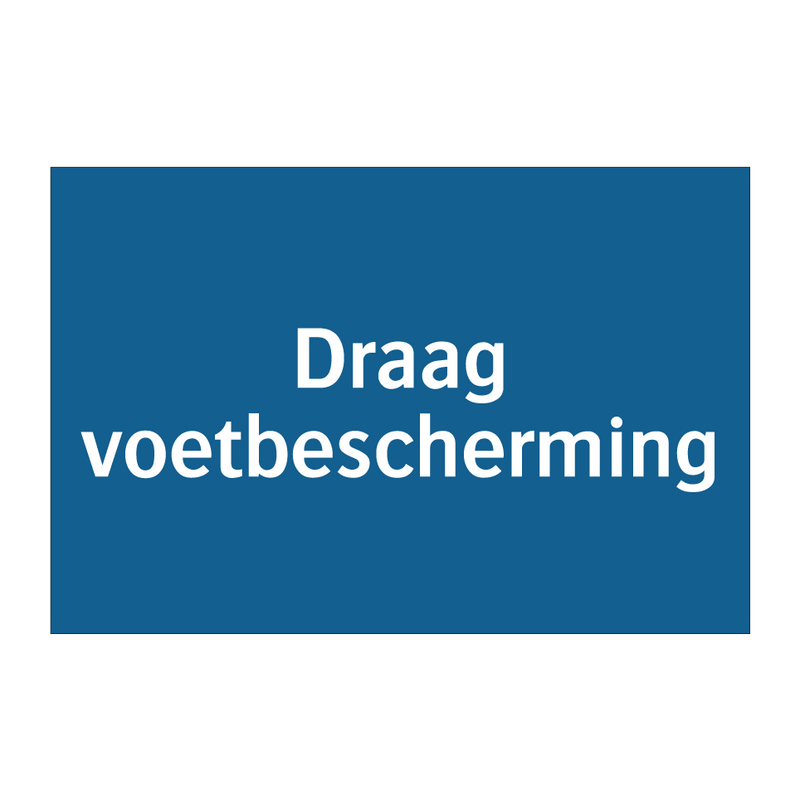 Draag voetbescherming & Draag voetbescherming & Draag voetbescherming & Draag voetbescherming