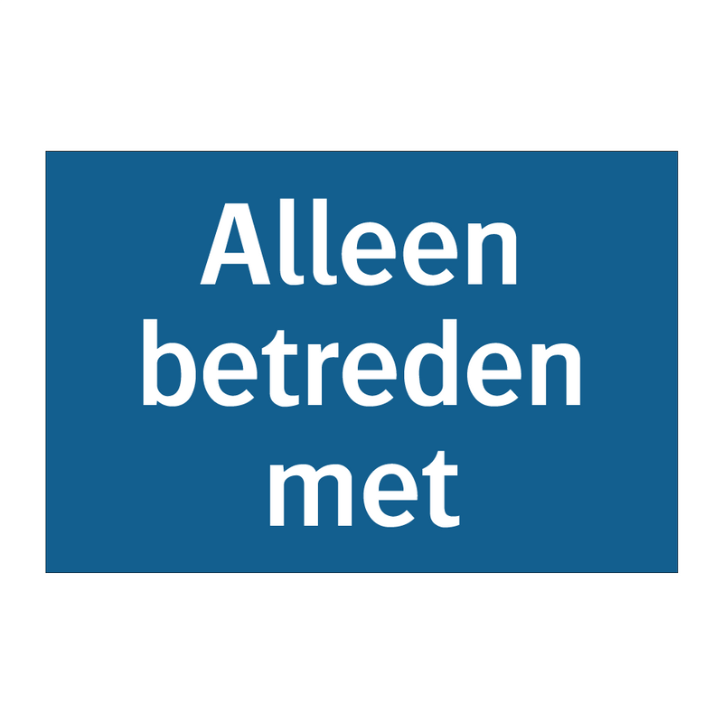 Alleen betreden met & Alleen betreden met & Alleen betreden met & Alleen betreden met