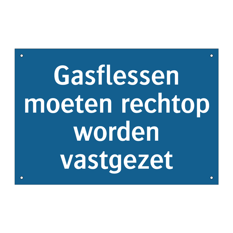 Gasflessen moeten rechtop worden vastgezet & Gasflessen moeten rechtop worden vastgezet