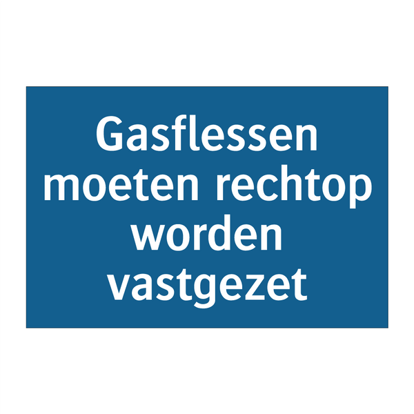 Gasflessen moeten rechtop worden vastgezet & Gasflessen moeten rechtop worden vastgezet