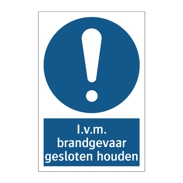 I.v.m. brandgevaar gesloten houden & I.v.m. brandgevaar gesloten houden