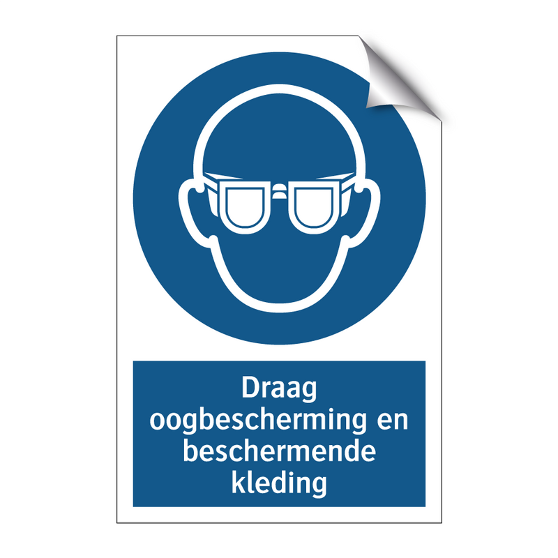 Draag oogbescherming en beschermende kleding & Draag oogbescherming en beschermende kleding